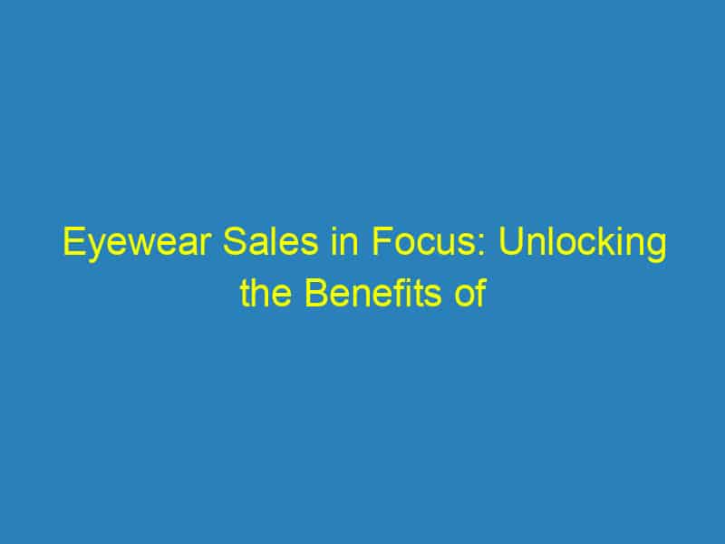 Eyewear Sales in Focus: Unlocking the Benefits of PPC Advertising for Sarasota Optometrists