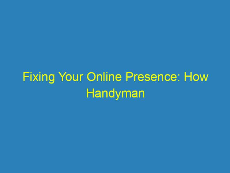 Fixing Your Online Presence: How Handyman Services in Sarasota Can Benefit from SEO