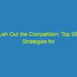 Flush Out the Competition: Top SEO Strategies for Bradenton's Plumbing Pros