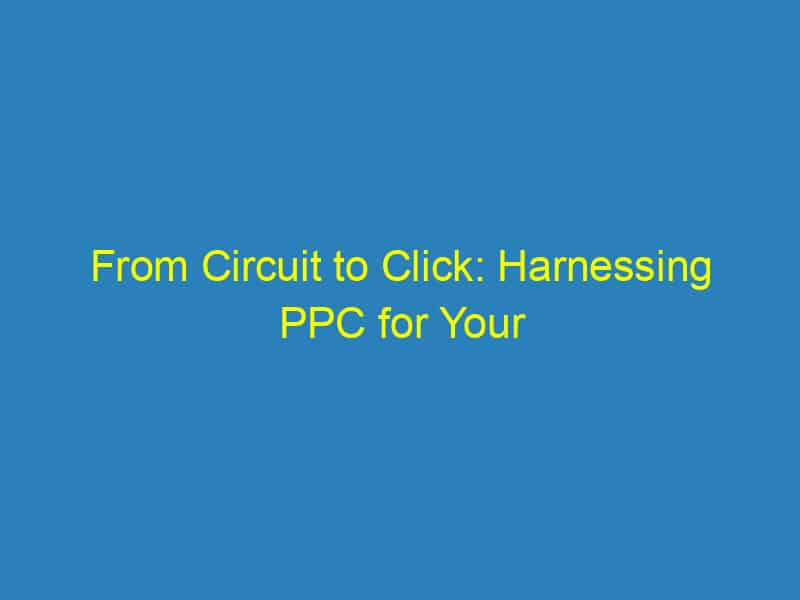 From Circuit to Click: Harnessing PPC for Your Bradenton Electrical Services