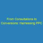 From Consultations to Conversions: Harnessing PPC to Boost Your Bradenton Orthodontic Business