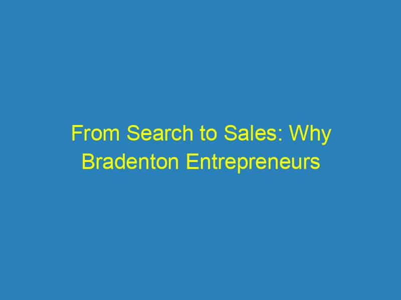 From Search to Sales: Why Bradenton Entrepreneurs Can’t Ignore SEO with Local Marketing Experts