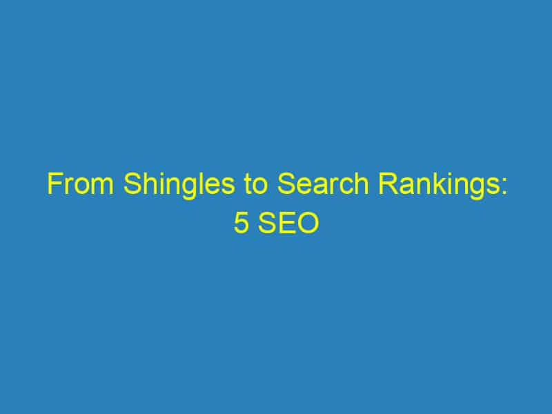 From Shingles to Search Rankings: 5 SEO Strategies Every Bradenton Roofer Should Know
