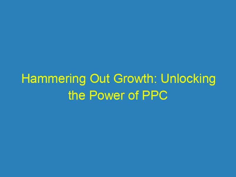 Hammering Out Growth: Unlocking the Power of PPC for Your Handyman Business in Bradenton