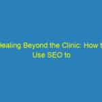Healing Beyond the Clinic: How to Use SEO to Reach More Sarasota Patients