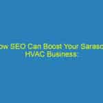 How SEO Can Boost Your Sarasota HVAC Business: Unlocking Local Leads and Loyal Customers