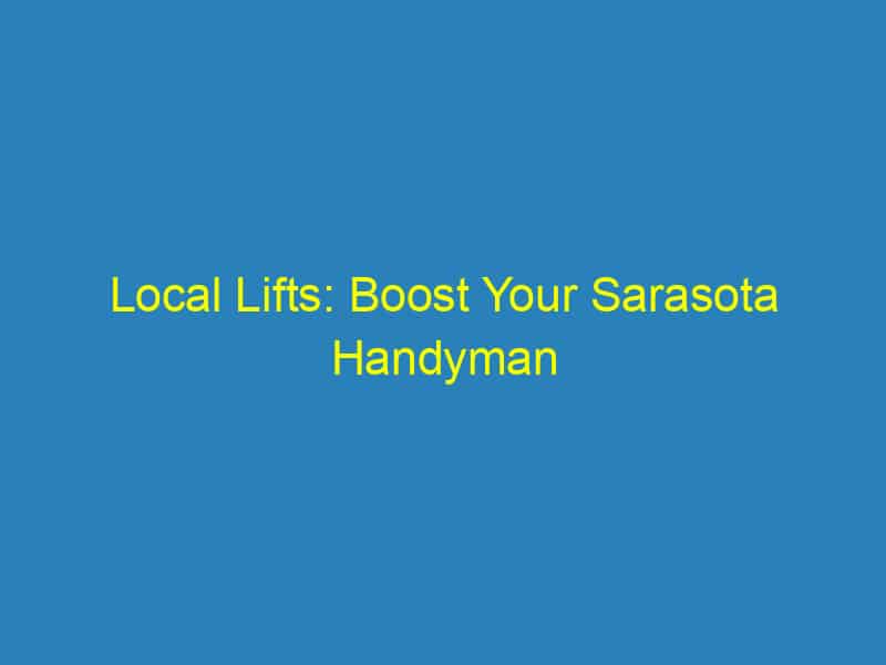 Local Lifts: Boost Your Sarasota Handyman Service's Visibility with Smart SEO Strategies