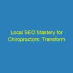 Local SEO Mastery for Chiropractors: Transform Your Sarasota Practice and Build Lasting Patient Relationships