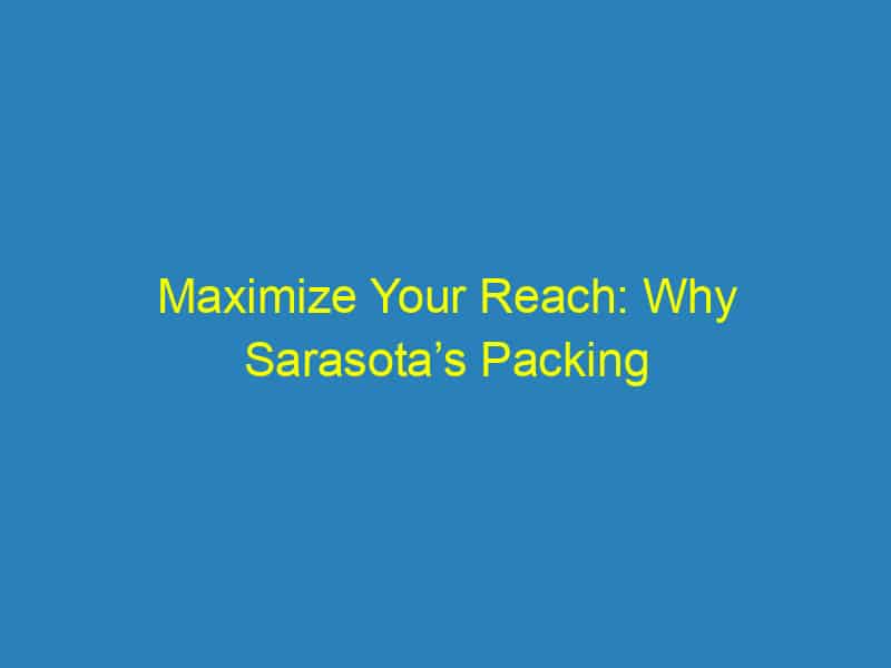 Maximize Your Reach: Why Sarasota’s Packing Services Should Embrace PPC Today!