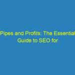 Pipes and Profits: The Essential Guide to SEO for Bradenton Plumbers