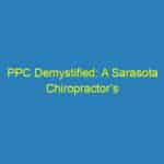 PPC Demystified: A Sarasota Chiropractor’s Guide to Driving New Patients Through the Door