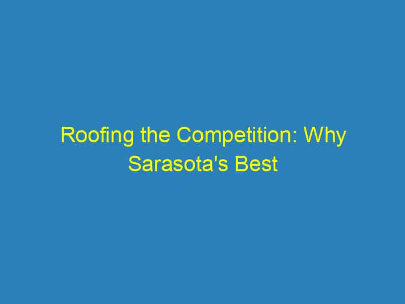 Roofing the Competition: Why Sarasota's Best Roofers Are Investing in Pay Per Click Advertising