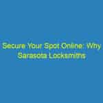 Secure Your Spot Online: Why Sarasota Locksmiths Can’t Afford to Skip SEO