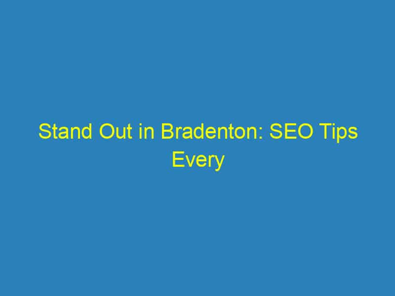 Stand Out in Bradenton: SEO Tips Every Chiropractor Needs to Attract Local Patients