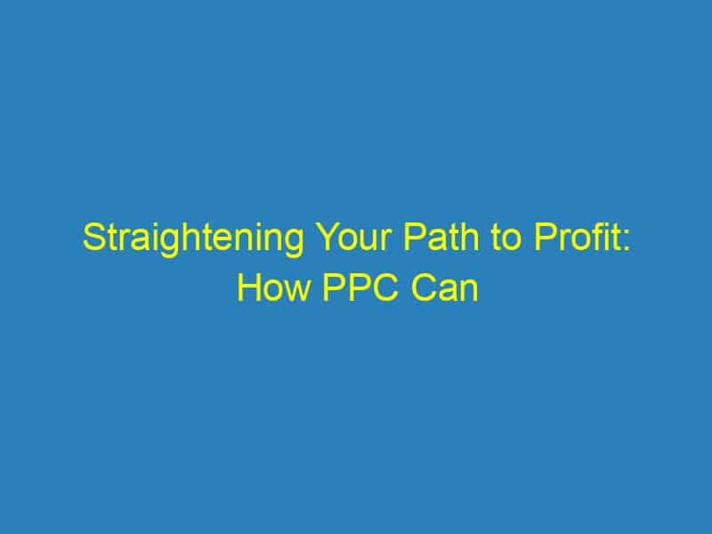 Straightening Your Path to Profit: How PPC Can Transform Your Bradenton Orthodontic Practice