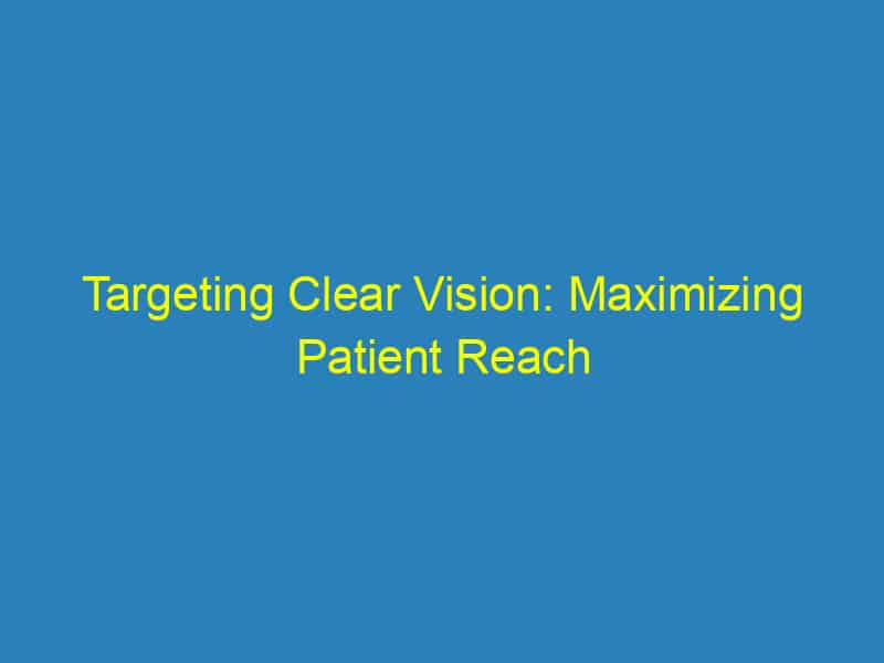 Targeting Clear Vision: Maximizing Patient Reach with PPC for Sarasota Optometrists