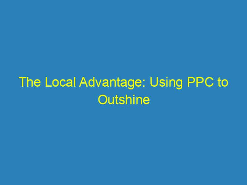 The Local Advantage: Using PPC to Outshine Competitors as a Videographer in Bradenton