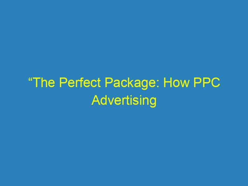 “The Perfect Package: How PPC Advertising Delivers Growth for Bradenton Packing Companies”
