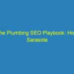 The Plumbing SEO Playbook: How Sarasota Businesses Can Outrank Competitors Online!