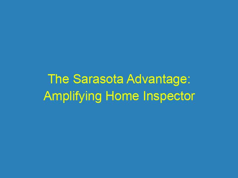 The Sarasota Advantage: Amplifying Home Inspector Visibility with Targeted PPC Campaigns