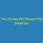 The Ultimate SEO Blueprint for Bradenton Plumbers: Boosting Visibility and Sales!