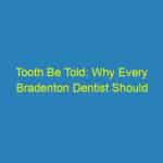 Tooth Be Told: Why Every Bradenton Dentist Should Invest in SEO