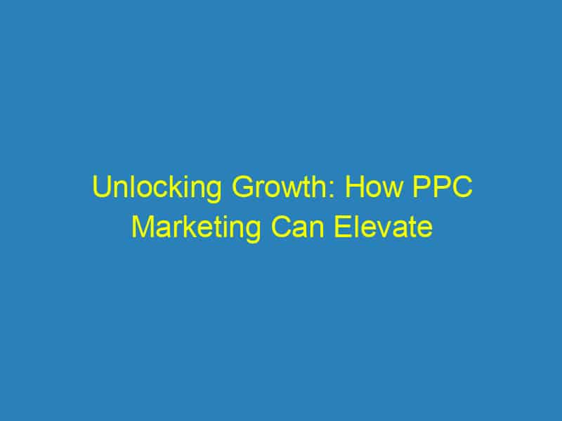 Unlocking Growth: How PPC Marketing Can Elevate Your Bradenton Chiropractic Practice