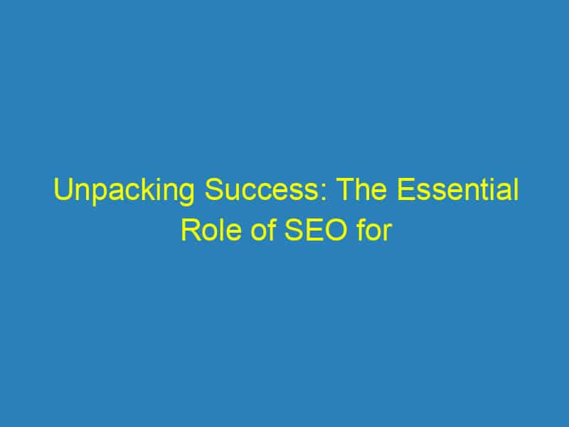 Unpacking Success: The Essential Role of SEO for Bradenton's Packing Services